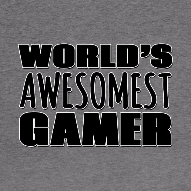 World's Awesomest Gamer by Mookle